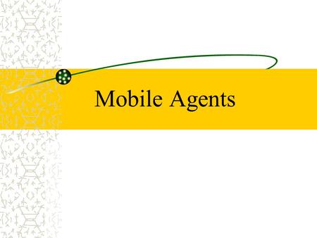 Mobile Agents. 2 Introduction Mobile agent is a distributed computing paradigm. It has become viable, with recent technologies such as those provided.