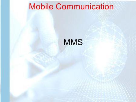 Mobile Communication MMS.