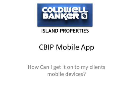 CBIP Mobile App How Can I get it on to my clients mobile devices?