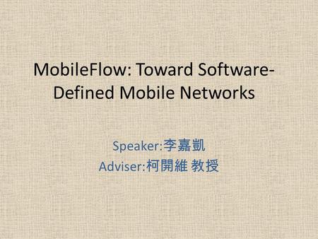 MobileFlow: Toward Software-Defined Mobile Networks