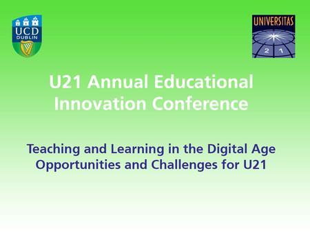 U21 Educational Innovation Conference University College Dublin 31 October – 01 November 2013 Exploring the Cost & Benefits of Online Innovation Diana.