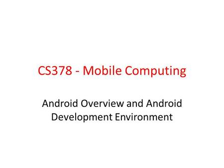Android Overview and Android Development Environment