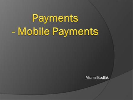 Michal Bodlák. Referred to as mobile money, mobile money transfer, and mobile wallet generally refer to payment services operated under financial regulation.