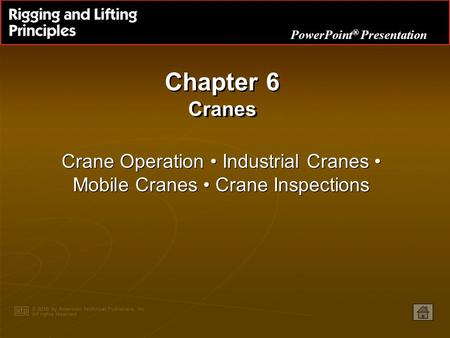 Chapter 6 Cranes Crane Operation • Industrial Cranes • Mobile Cranes • Crane Inspections.