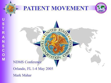 PATIENT MOVEMENT NDMS Conference Orlando, FL 1-4 May 2005 Mark Mahar.