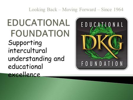 Looking Back – Moving Forward – Since 1964 Supporting intercultural understanding and educational excellence.