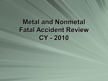 Metal and Nonmetal Fatal Accident Review CY - 2010.