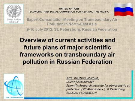 Overview of current activities and future plans of major scientific frameworks on transboundary air pollution in Russian Federation Mrs. Kristina Volkova,