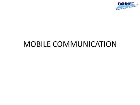 MOBILE COMMUNICATION.