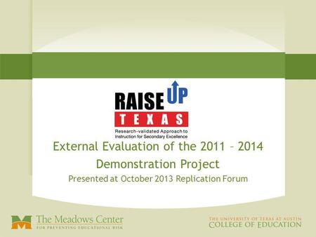 External Evaluation of the 2011 – 2014 Demonstration Project Presented at October 2013 Replication Forum.