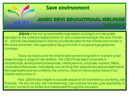 JDEWS JDEWS is the non governmental organization working to provide quality education to the underprivileged children of and vocational training to the.