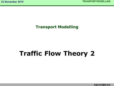 Transport Modelling Traffic Flow Theory 2.