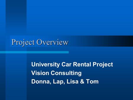 University Car Rental Project Vision Consulting Donna, Lap, Lisa & Tom