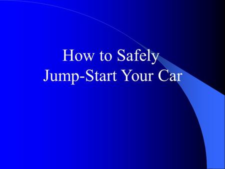 How to Safely Jump-Start Your Car. Jump-starting a car can be dangerous if proper procedures are not followed. Always consult your owners manual for specific.