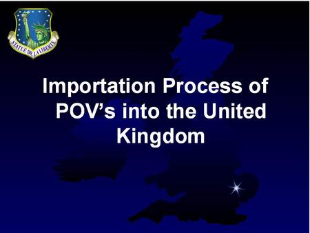Vehicle Importation Service members are authorized to import one vehicle on orders for him or herself when assigned to the United Kingdom. A second vehicle.