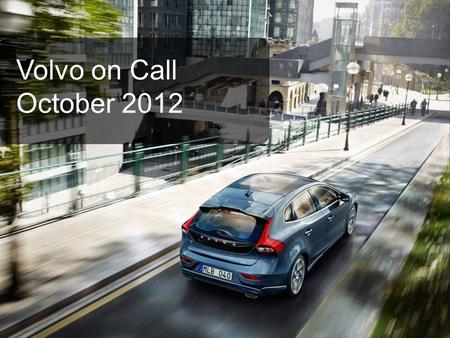 Volvo on Call October 2012 Issuer:Timo Paulsson, tpaulss1, Security Class: Proprietary 2017-04-01.