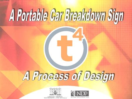 ! A Car Breakdown Sign ! ! Design Brief: Design and manufacture a car breakdown sign that will indicate or warn passing motorists that a car has broken.