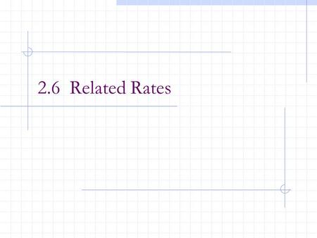 2.6 Related Rates.