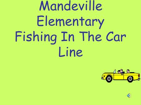 Mandeville Elementary Fishing In The Car Line