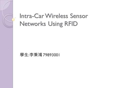Intra-Car Wireless Sensor Networks Using RFID : 79893001.