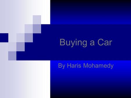 Buying a Car By Haris Mohamedy. My Budget If I get $300 a week I should get $15,600 per year. ($300 per week)(52 weeks in a year)