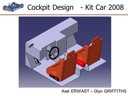 Cockpit Design - Kit Car 2008 Axel ERWAST – Glyn GRIFFITHS.