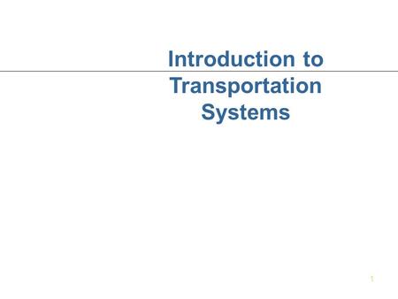 1 Introduction to Transportation Systems. 2 PART II: FREIGHT TRANSPORTATION.