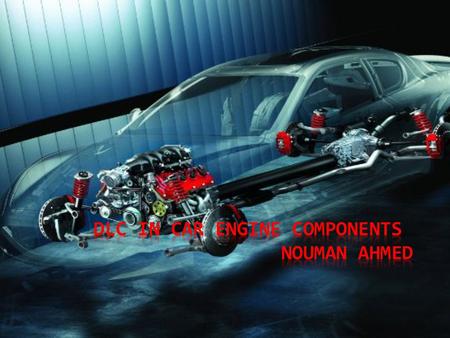 DLC in car engine components Nouman Ahmed