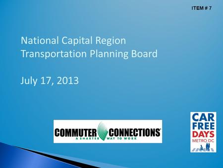 National Capital Region Transportation Planning Board July 17, 2013 ITEM # 7.