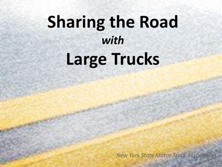 Sharing the Road with Large Trucks