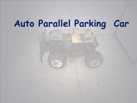 Auto Parallel Parking Car. We created a Car that can identify a parking space and parallel park by itself. The Car drives down a street searching for.