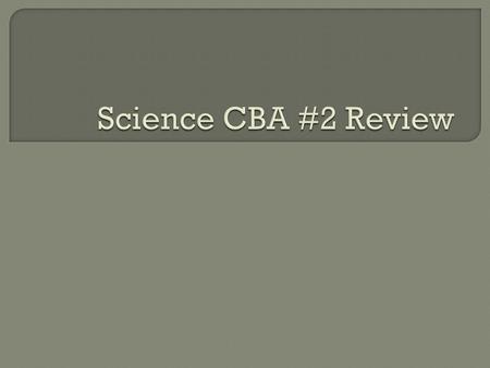 Science CBA #2 Review.