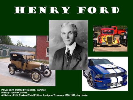 Henry Ford Power point created by Robert L. Martinez