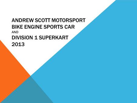 ANDREW SCOTT MOTORSPORT BIKE ENGINE SPORTS CAR AND DIVISION 1 SUPERKART 2013.