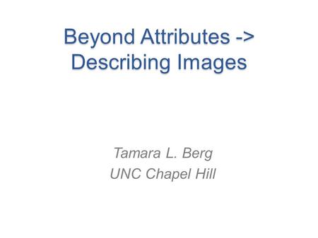 Beyond Attributes -> Describing Images