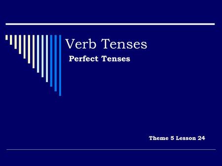 Perfect Tenses Theme 5 Lesson 24
