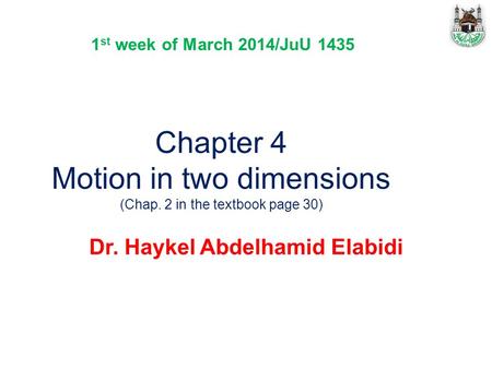 Chapter 4 Motion in two dimensions (Chap. 2 in the textbook page 30)