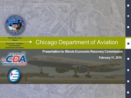 Presentation to Illinois Economic Recovery Commission Chicago Department of Aviation February 11, 2010.