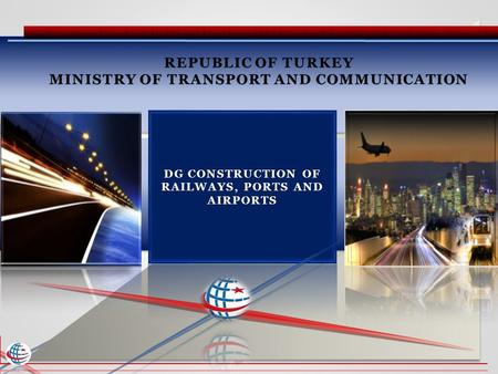 REPUBLIC OF TURKEY MINISTRY OF TRANSPORT AND COMMUNICATION