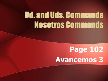 Ud. and Uds. Commands Nosotros Commands