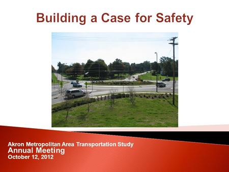Akron Metropolitan Area Transportation Study Annual Meeting October 12, 2012.