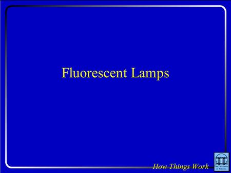 Fluorescent Lamps.