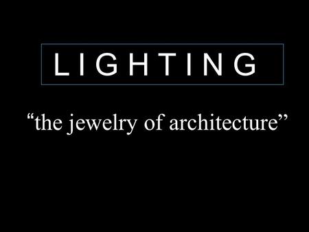 “the jewelry of architecture”