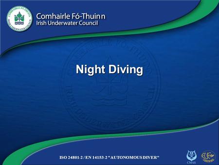 Copyright 2012 CFT NITE/1 ISO 24801-2 / EN 14153-2 AUTONOMOUS DIVER Night Diving.