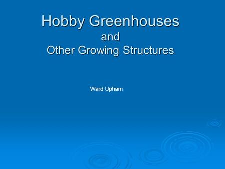 Hobby Greenhouses and Other Growing Structures Ward Upham.