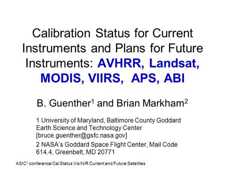 ASIC 3 conference/Cal Status Vis/NIR Current and Future Satellites Calibration Status for Current Instruments and Plans for Future Instruments: AVHRR,