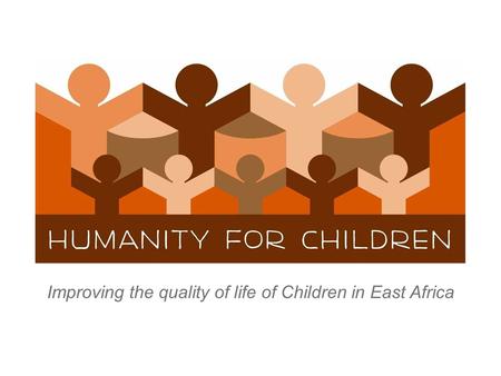 Improving the quality of life of Children in East Africa.