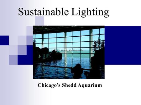 Sustainable Lighting Chicagos Shedd Aquarium. Cover Photo Photo by Cathy Walker-Steidinger and Delila Bane, Gibson City-Melvin-Sibley (IL) Community Unit.