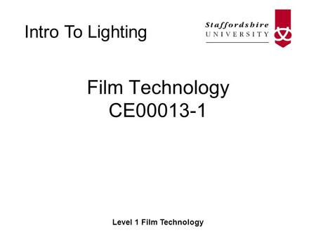 Intro To Lighting Level 1 Film Technology Film Technology CE00013-1.