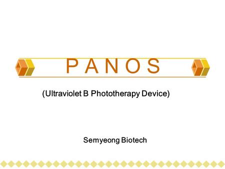 P A N O S (Ultraviolet B Phototherapy Device) Semyeong Biotech.